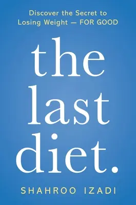 Ostatnia dieta..: Odkryj sekret utraty wagi - na dobre - The Last Diet.: Discover the Secret to Losing Weight - For Good