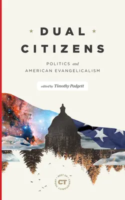 Podwójni obywatele: Polityka i amerykański ewangelikalizm - Dual Citizens: Politics and American Evangelicalism