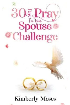 30-dniowe wyzwanie modlitwy za współmałżonka - 30 Day Pray For Your Spouse Challenge