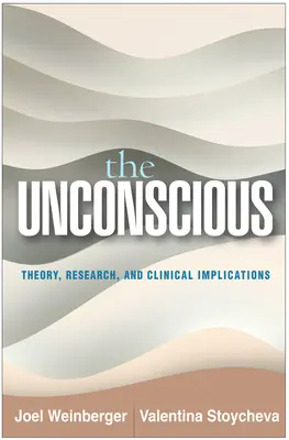 Nieświadomość: teoria, badania i implikacje kliniczne - The Unconscious: Theory, Research, and Clinical Implications