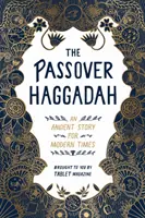 Hagada paschalna: Starożytna opowieść na współczesne czasy - The Passover Haggadah: An Ancient Story for Modern Times