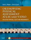 Atlas oceny ortopedycznej i wideo: Wybrane testy specjalne i ruchy [z DVD] - Orthopedic Physical Assessment Atlas and Video: Selected Special Tests and Movements [With DVD]