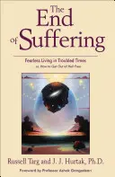 Koniec cierpienia: Nieustraszone życie w trudnych czasach . Lub, Jak wydostać się z piekła za darmo - End of Suffering: Fearless Living in Troubled Times . . Or, How to Get Out of Hell Free