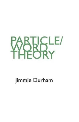 Jimmie Durham: Teoria cząstek/słów - Jimmie Durham: Particle/Word Theory