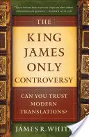 The King James Only Controversy: Czy można ufać współczesnym tłumaczeniom? - The King James Only Controversy: Can You Trust Modern Translations?