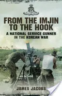 Od Imjin do Hook: Strzelec wyborowy w wojnie koreańskiej - From the Imjin to the Hook: A National Service Gunner in the Korean War