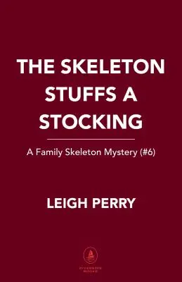 Szkielet napełnia pończochę: Rodzinna tajemnica szkieletów (#6) - The Skeleton Stuffs a Stocking: A Family Skeleton Mystery (#6)