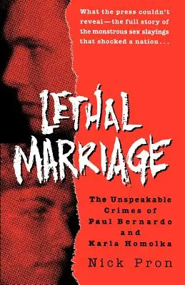 Zabójcze małżeństwo: Niewypowiedziane zbrodnie Paula Bernardo i Karli Homolki - Lethal Marriage: The Unspeakable Crimes of Paul Bernardo and Karla Homolka