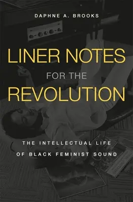 Liner Notes for the Revolution: Intelektualne życie czarnych feministycznych dźwięków - Liner Notes for the Revolution: The Intellectual Life of Black Feminist Sound