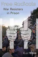 Wolni radykałowie: Wojenni opozycjoniści w więzieniach - Free Radicals: War Resisters in Prison