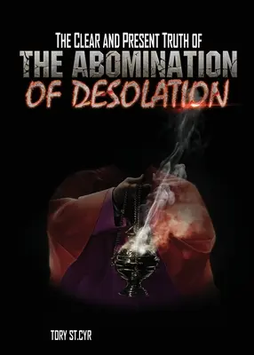 Jasna i teraźniejsza prawda o ohydzie spustoszenia - The Clear and Present Truth of The Abomination of Desolation