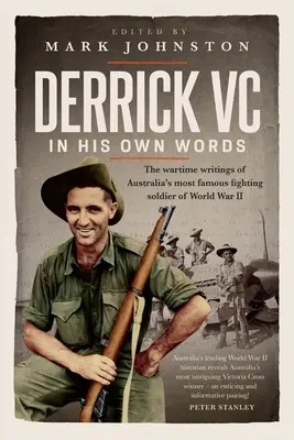 Derrick VC własnymi słowami: Wojenne zapiski najsłynniejszego australijskiego żołnierza II wojny światowej - Derrick VC in his own words: The wartime writings of Australia's most famous fighting soldier of World War II