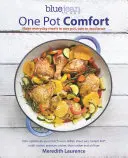 Blue Jean Chef's One Pot Comfort: Przygotuj codzienne posiłki w jednym garnku, patelni lub urządzeniu: ponad 180 przepisów na holenderski piekarnik, patelnię, blachę, błyskawiczny garnek( - Blue Jean Chef's One Pot Comfort: Make Everyday Meals in One Pot, Pan or Appliance: 180+ Recipes for Your Dutch Oven, Skillet, Sheet Pan, Instant-Pot(