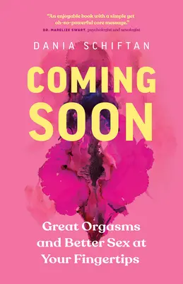 Już wkrótce: Wspaniałe orgazmy i lepszy seks na wyciągnięcie ręki - Coming Soon: Great Orgasms and Better Sex at Your Fingertips