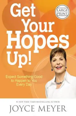 Rozbudzaj nadzieję: Spodziewaj się, że każdego dnia spotka cię coś dobrego - Get Your Hopes Up!: Expect Something Good to Happen to You Every Day