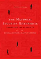 Przedsiębiorstwo bezpieczeństwa narodowego: Poruszanie się po labiryncie, wydanie drugie - The National Security Enterprise: Navigating the Labyrinth, Second Edition