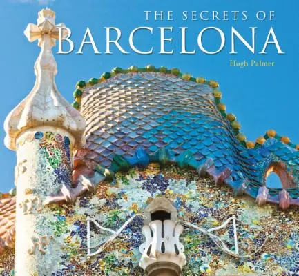 Najlepiej strzeżone sekrety Barcelony - Best-Kept Secrets of Barcelona