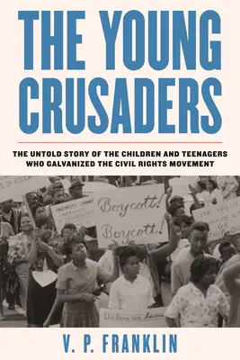 Młodzi krzyżowcy: Nieopowiedziana historia dzieci i nastolatków, którzy zainicjowali ruch na rzecz praw obywatelskich - The Young Crusaders: The Untold Story of the Children and Teenagers Who Galvanized the Civil Rights Movement