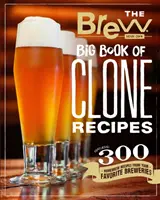 The Brew Your Own Big Book of Clone Recipes: 300 przepisów na domowe piwa z ulubionych browarów - The Brew Your Own Big Book of Clone Recipes: Featuring 300 Homebrew Recipes from Your Favorite Breweries