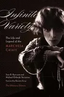 Nieskończona różnorodność: Życie i legenda Marchesy Casati w wydaniu ostatecznym - Infinite Variety: The Life and Legend of the Marchesa Casati the Ultimate Edition