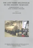 Późne trzecie tysiąclecie na starożytnym Bliskim Wschodzie: Chronologia, C14 i zmiany klimatu - The Late Third Millennium in the Ancient Near East: Chronology, C14, and Climate Change