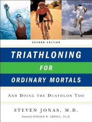 Triathloning dla zwykłych śmiertelników: And Doing the Duathlon Too - Triathloning for Ordinary Mortals: And Doing the Duathlon Too