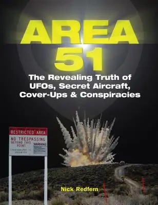 Area 51: Ujawnienie prawdy o UFO, tajnych samolotach, przykrywkach i spiskach - Area 51: The Revealing Truth of Ufos, Secret Aircraft, Cover-Ups & Conspiracies