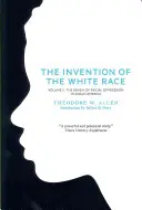 Wynalezienie białej rasy, tom 2: Pochodzenie ucisku rasowego w Ameryce Angielskiej - The Invention of the White Race, Volume 2: The Origin of Racial Oppression in Anglo-America