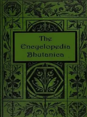 Encyklopedia Bhutanica - The Encyclopedia Bhutanica