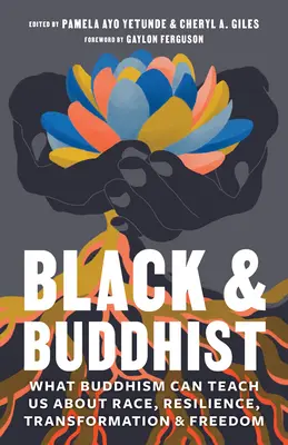 Czarny i buddysta: Czego buddyzm może nas nauczyć o rasie, odporności, transformacji i wolności - Black and Buddhist: What Buddhism Can Teach Us about Race, Resilience, Transformation, and Freedom