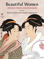 Beautiful Women Japanese Prints Coloring Book: Moda i styl życia kobiet w sztuce japońskiej - Beautiful Women Japanese Prints Coloring Book: Women's Fashion and Lifestyle in Japanese Art