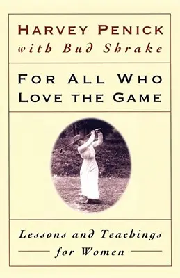 Dla wszystkich, którzy kochają grę: Lekcje i nauki dla kobiet - For All Who Love the Game: Lessons and Teachings for Women