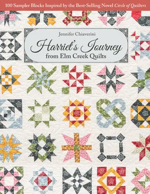 Harriet's Journey from ELM Creek Quilts: 100 samplerów inspirowanych bestsellerową powieścią Krąg kwilarek - Harriet's Journey from ELM Creek Quilts: 100 Sampler Blocks Inspired by the Best-Selling Novel Circle of Quilters