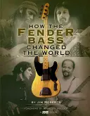 Jak bas Fendera zmienił świat - How the Fender Bass Changed the World