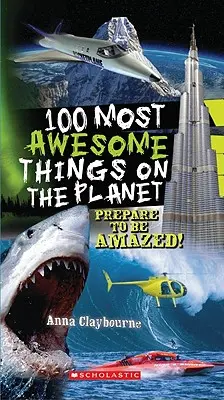 100 najbardziej niesamowitych rzeczy na planecie - 100 Most Awesome Things on the Planet