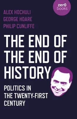 Koniec końca historii: Polityka w dwudziestym pierwszym wieku - The End of the End of History: Politics in the Twenty-First Century