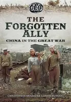 Zdradzony sojusznik: Chiny podczas wielkiej wojny - Betrayed Ally: China in the Great War