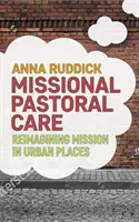 Reimagining Mission from Urban Places: Misyjna opieka duszpasterska - Reimagining Mission from Urban Places: Missional Pastoral Care