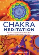 Medytacja czakr: Odkryj energię, kreatywność, skupienie, miłość, komunikację, mądrość i ducha - Chakra Meditation: Discovery Energy, Creativity, Focus, Love, Communication, Wisdom, and Spirit