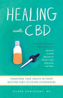 Uzdrawianie za pomocą CBD: Jak kannabidiol może zmienić twoje zdrowie bez haju - Healing with CBD: How Cannabidiol Can Transform Your Health Without the High
