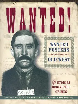 Poszukiwany! Poszukiwani z plakatów Starego Zachodu: Historie kryjące się za zbrodniami - Wanted! Wanted Posters of the Old West: Stories Behind the Crimes