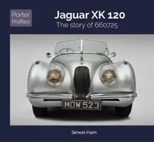 Jaguar Xk 120: Historia 660725 - Jaguar Xk 120: The Story of 660725