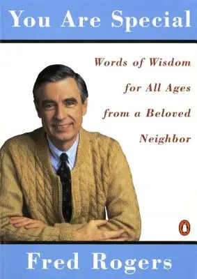 Jesteś wyjątkowy: Sąsiedzkie słowa mądrości od Mistera Rogersa - You Are Special: Neighborly Words of Wisdom from Mister Rogers