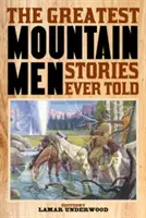 Największe historie o ludziach gór, jakie kiedykolwiek opowiedziano - The Greatest Mountain Men Stories Ever Told