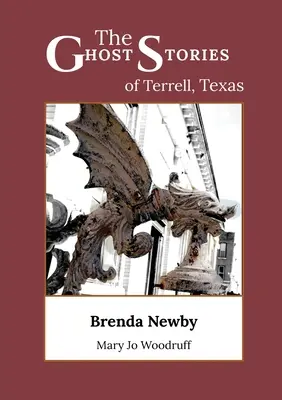 Opowieści o duchach z Terrell w Teksasie: Kolekcja prawdziwych i niesamowitych nawiedzeń opowiedzianych przez badaczy zjawisk paranormalnych - The Ghost Stories of Terrell, Texas: A Collection of True and Amazing Hauntings As Told by Paranormal Investigators