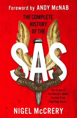 Kompletna historia SAS: najbardziej przerażająca elitarna jednostka bojowa na świecie - The Complete History of the SAS: The World's Most Feared Elite Fighting Force