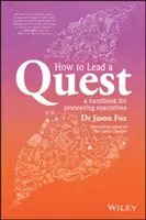 How to Lead a Quest: Przewodnik dla pionierskich liderów - How to Lead a Quest: A Guidebook for Pioneering Leaders