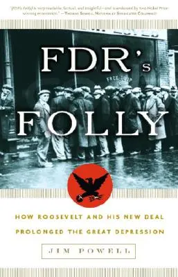 Szaleństwo FDR: Jak Roosevelt i jego Nowy Ład przedłużyli Wielki Kryzys - FDR's Folly: How Roosevelt and His New Deal Prolonged the Great Depression