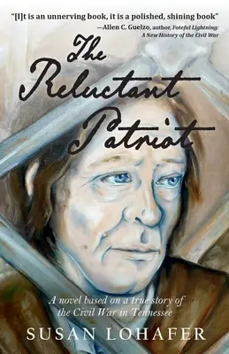 Niechętny patriota: Powieść oparta na prawdziwej historii wojny secesyjnej w Tennessee - The Reluctant Patriot: A Novel Based on a True Story of the Civil War in Tennessee