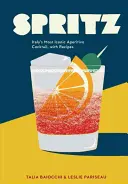 Spritz: najbardziej znany włoski koktajl aperitivo z przepisami - Spritz: Italy's Most Iconic Aperitivo Cocktail, with Recipes